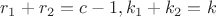 $r_1+r_2=c-1,k_1+k_2=k$