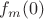 $f_m(0)$