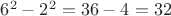 $6^2-2^2=36-4=32$