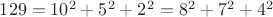 $129=10^2+5^2+2^2=8^2+7^2+4^2$