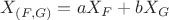 $X_{(F,G)}=aX_F+bX_G$
