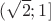 $(\sqrt2;1]$