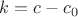 $k=c-c_0$