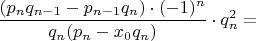 $\dfrac{(p_nq_{n-1}-p_{n-1}q_n) \cdot (-1)^n}{q_n(p_n-x_0q_n)} \cdot q_n^2=$