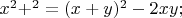 $x^2+^2=(x+y)^2-2xy;$