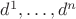 $d^1, \ldots, d^n$
