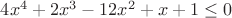 $4x^4+2x^3-12x^2+x+1 \le 0$