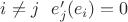 $i \neq j \  \ e_j'(e_i) = 0$