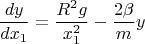 $$ \frac{dy}{dx_1} = \frac{R^2g}{x_1^2}-\frac{2\beta}{m} y$$
