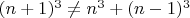 $(n+1)^3\ne n^3+(n-1)^3$