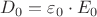 $D_0 = \varepsilon_0 \cdot E_0$