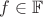 $f\in \mathbb F$