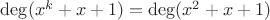 $\deg (x^k+x+1)=\deg (x^2+x+1)$