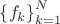 $\[\left\{ {{f_k}} \right\}_{k = 1}^N\]$