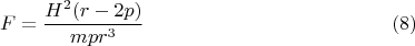 $$F=\frac{H^2(r-2p)}{mpr^3}\eqno(8)$$