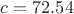 $c=72.54$