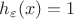 $h_{\varepsilon}(x)=1$
