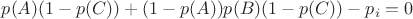 $p(A)(1-p(C))+(1-p(A))p(B)(1-p(C))-p_i=0$