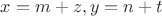 $x=m+z, y=n+t$