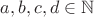 $a, b, c, d \in \mathbb{N}$ $a, b, c, d \in \mathbb{N}$