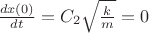 $\frac{dx(0)}{dt}=C_{2} \sqrt{\frac{k}{m}}=0$