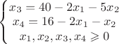 \left\{\begin{matrix}

x_3=40-2x_1-5x_2\\
x_4=16-2x_1-x_2 \\
x_1,x_2,x_3,x_4 \geqslant 0

\end{matrix}\right.