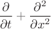 $\dfrac{\partial}{\partial t} + \dfrac{\partial^2}{\partial x^2}$ $\dfrac{\partial}{\partial t} + \dfrac{\partial^2}{\partial x^2}$