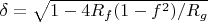 $\delta=\sqrt {1-4R_f(1-f^2)/R_g}$