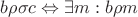 $b\rho\sigma c \Leftrightarrow \exists m: b\rho m$