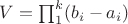 $V=\prod_1^k(b_i-a_i)$