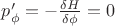 $p_{\phi}'=-\frac{\delta H}{\delta \phi}=0$