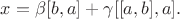 $x = \beta [b, a] + \gamma [[a, b], a].$