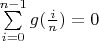 $\sum\limits_{i = 0}^{n - 1}g(\frac{i}{n}) = 0$