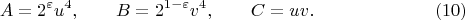 $$
A=2^\varepsilon u^4,\qquad B=2^{1-\varepsilon}v^4,\qquad C=uv. \eqno(10)
$$