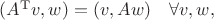 $(A^{\mathrm{T}}v,w)=(v,Aw)\quad\forall v,w,$