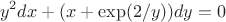 $$y^2dx+(x+\exp(2/y))dy=0