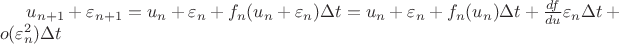 $u_{n+1}+\varepsilon_{n+1}=u_n+\varepsilon_n+f_n(u_n+\varepsilon_n)\Delta t = u_n+\varepsilon_n + f_n(u_n)\Delta t+\frac{df}{du}\varepsilon_n\Delta t+o(\varepsilon_n^{2})\Delta t$