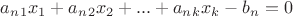 $a_n_1 x_1 + a_n_2 x_2 + ... + a_n_k x_k - b_n = 0$