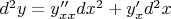$d^2y=y''_{xx}dx^2 + y'_{x}d^2x$