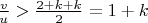 $\frac{v}{u}>\frac{2+k+k}{2}=1+k$