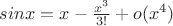 $sinx=x-\frac{x^3}{3!}+o(x^4)$