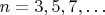 $n=3,5,7,\dots$