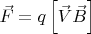 $\vec F = q\left[ {\vec V\vec B} \right]$