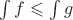 $\int f \leqslant \int g$