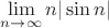 $\lim\limits_{n\to\infty}{n|\sin{n}|}$