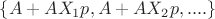 $\{A+AX_1p, A+AX_2p, ....\}$