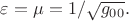 $\varepsilon=\mu=1/\sqrt{g_{00}}.$