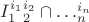 $I_1^{i_1}\capI_2^{i_2}\cap\ldots\capI_n^{i_n}$