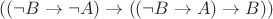 $((\neg B \rightarrow \neg A)\rightarrow((\neg B \rightarrow A) \rightarrow B))$
