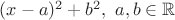 $(x-a)^2+b^2,\ a,b\in\mathbb R$